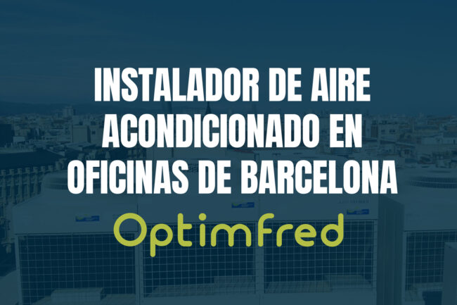 Instalador de Aire Acondicionado en Oficinas de Barcelona