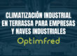Climatización industrial en Terrassa para empresas | Optimfred