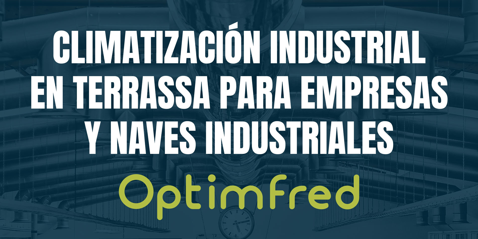 Climatización industrial en Terrassa para empresas | Optimfred