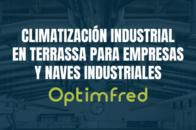 Climatización industrial en Terrassa para empresas | Optimfred