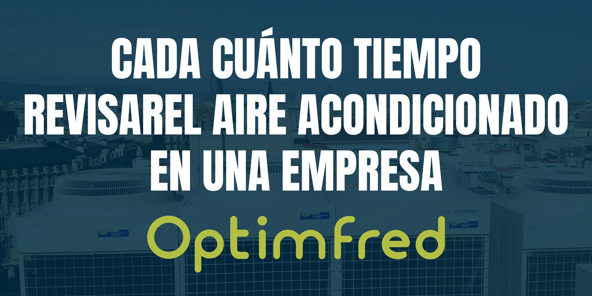 Cada cuánto tiempo revisar el aire acondicionado en una empresa Cada cuánto tiempo revisar el aire acondicionado en una empresa