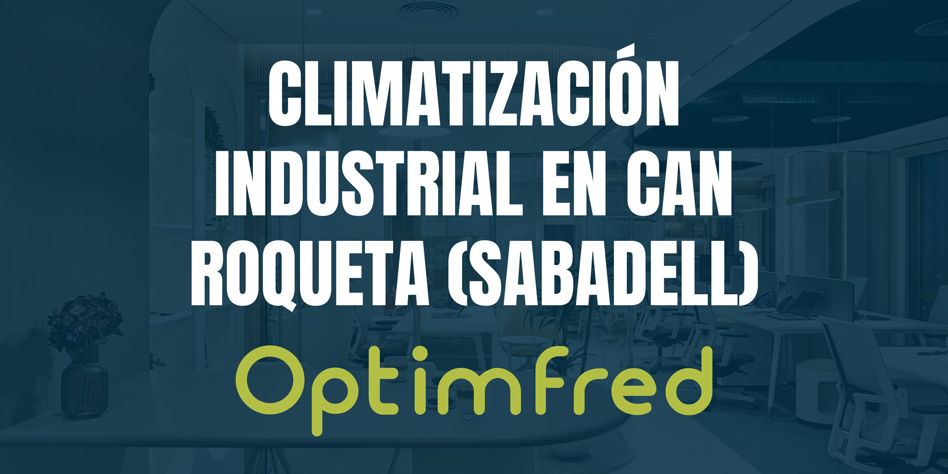 Climatización Industrial en Can Roqueta