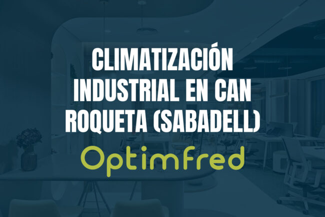 Climatización Industrial en Can Roqueta