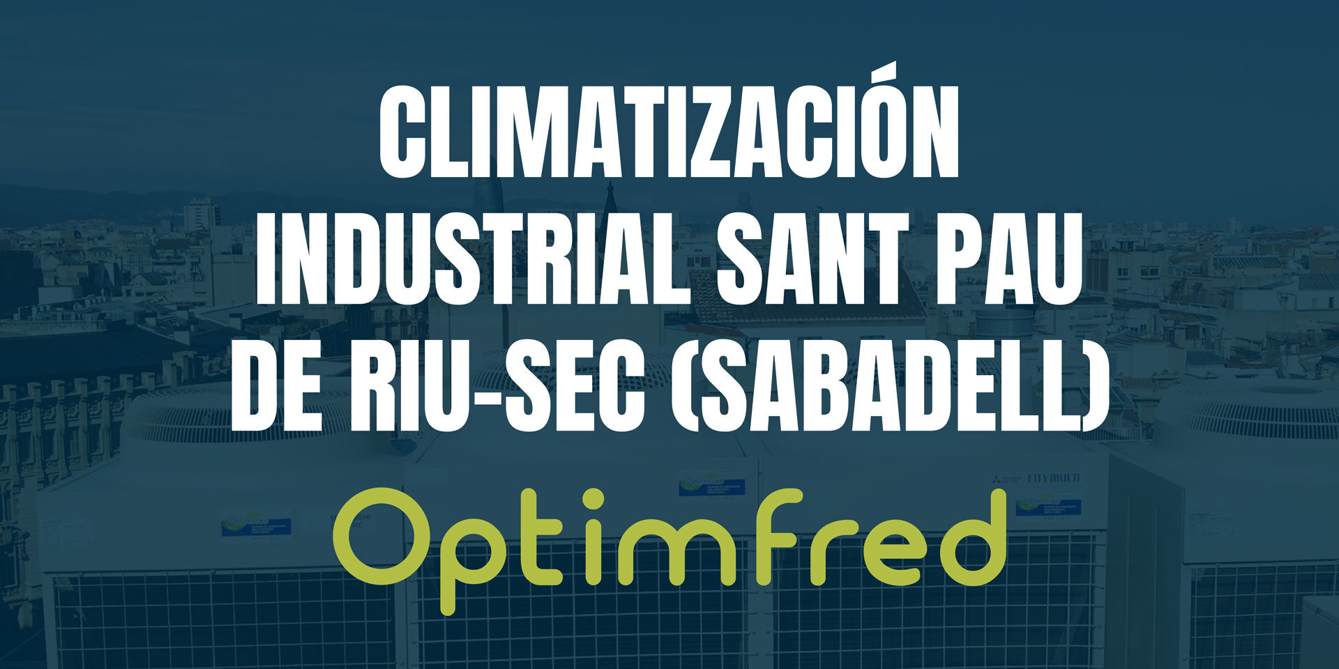 Climatización industrial en Sant Pau de Riu-sec (Sabadell)