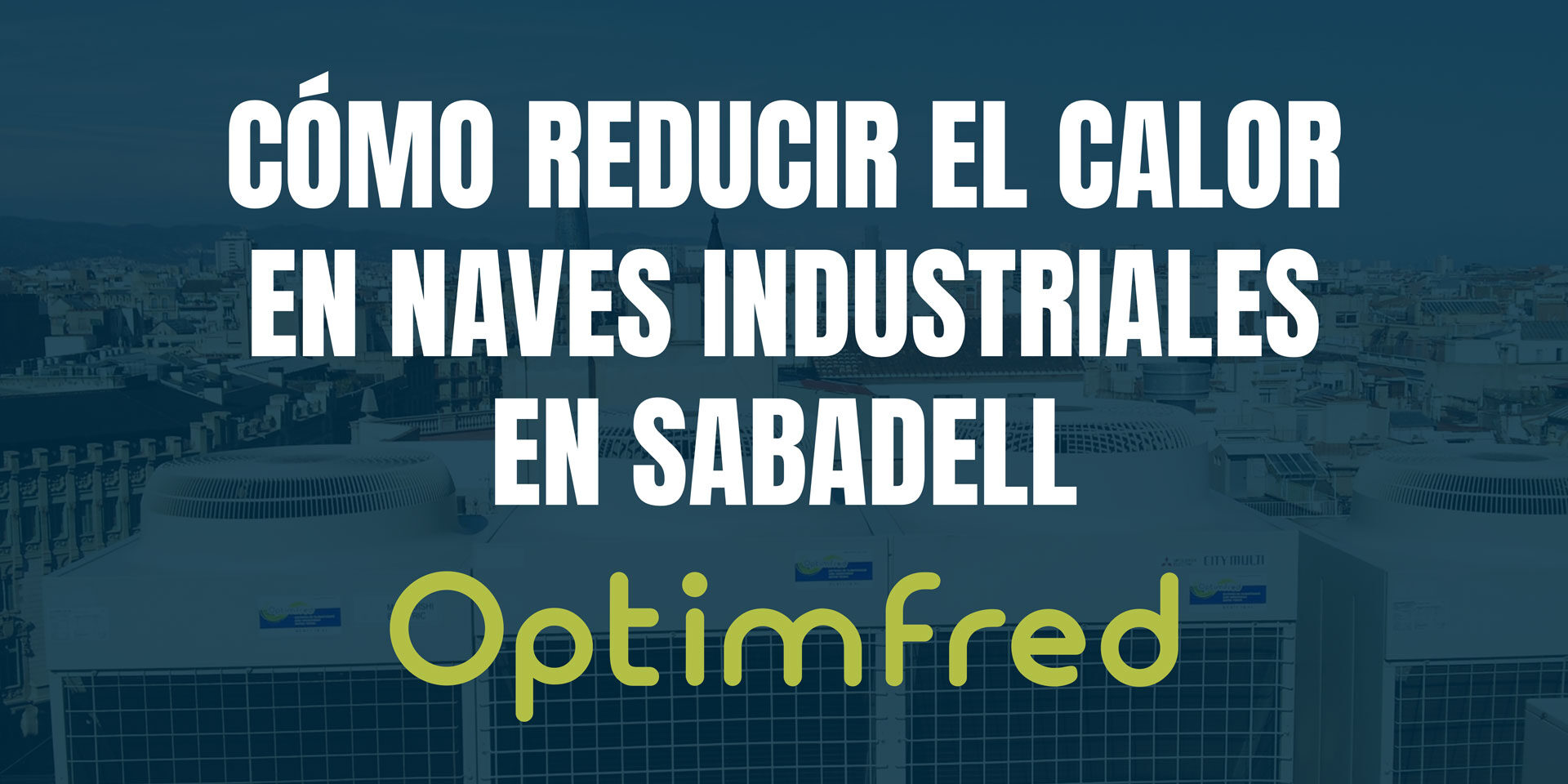 Cómo reducir el calor en naves industriales en Sabadell