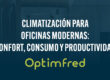 Climatización para oficinas modernas: confort, consumo y productividad