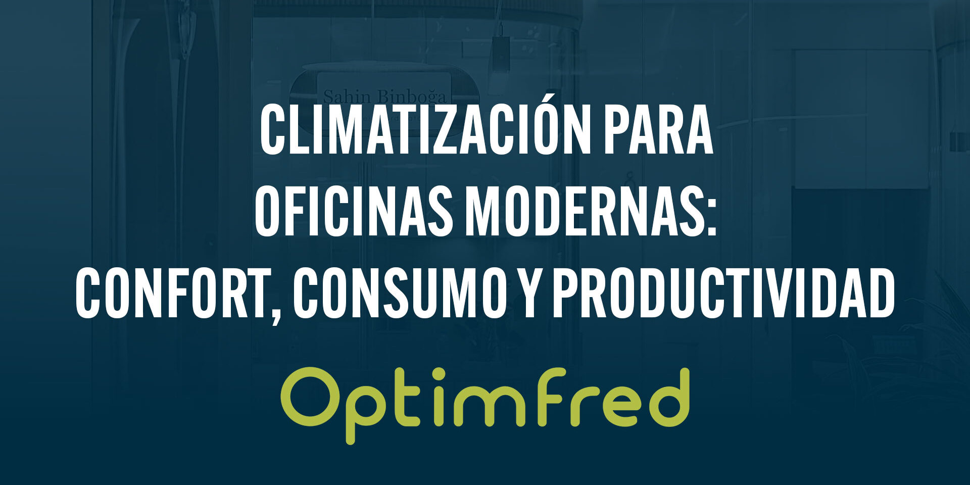 Climatización para oficinas modernas: confort, consumo y productividad