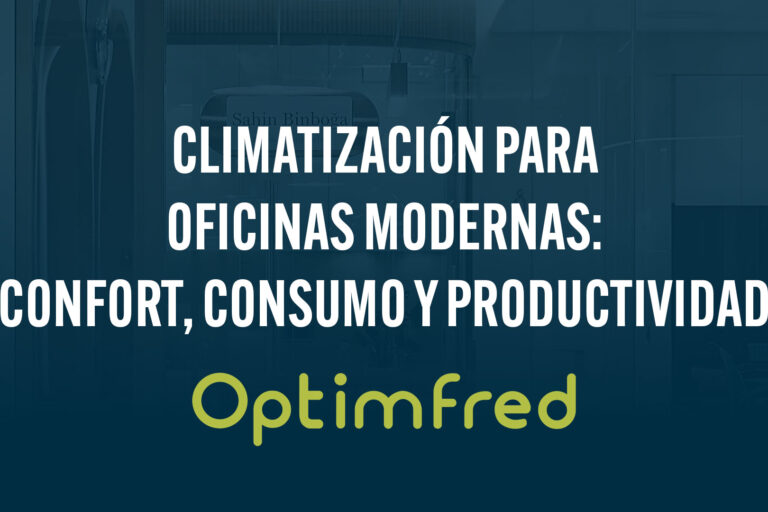 Climatización para oficinas modernas: confort, consumo y productividad