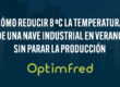 Cómo reducir 8 ºC la temperatura de una nave industrial en verano sin parar la producción