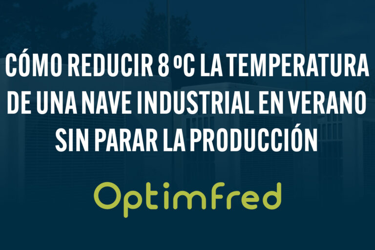Cómo reducir 8 ºC la temperatura de una nave industrial en verano sin parar la producción