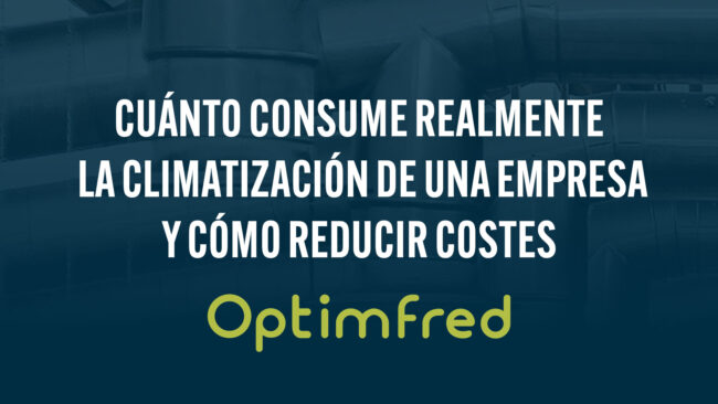 Cuánto consume realmente la climatización de una empresa y cómo reducir costes