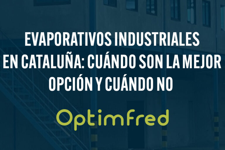 Evaporativos industriales en Cataluña: cuándo son la mejor opción y cuándo no