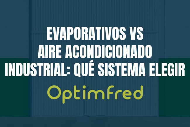 Evaporativos vs aire acondicionado industrial: qué sistema elegir