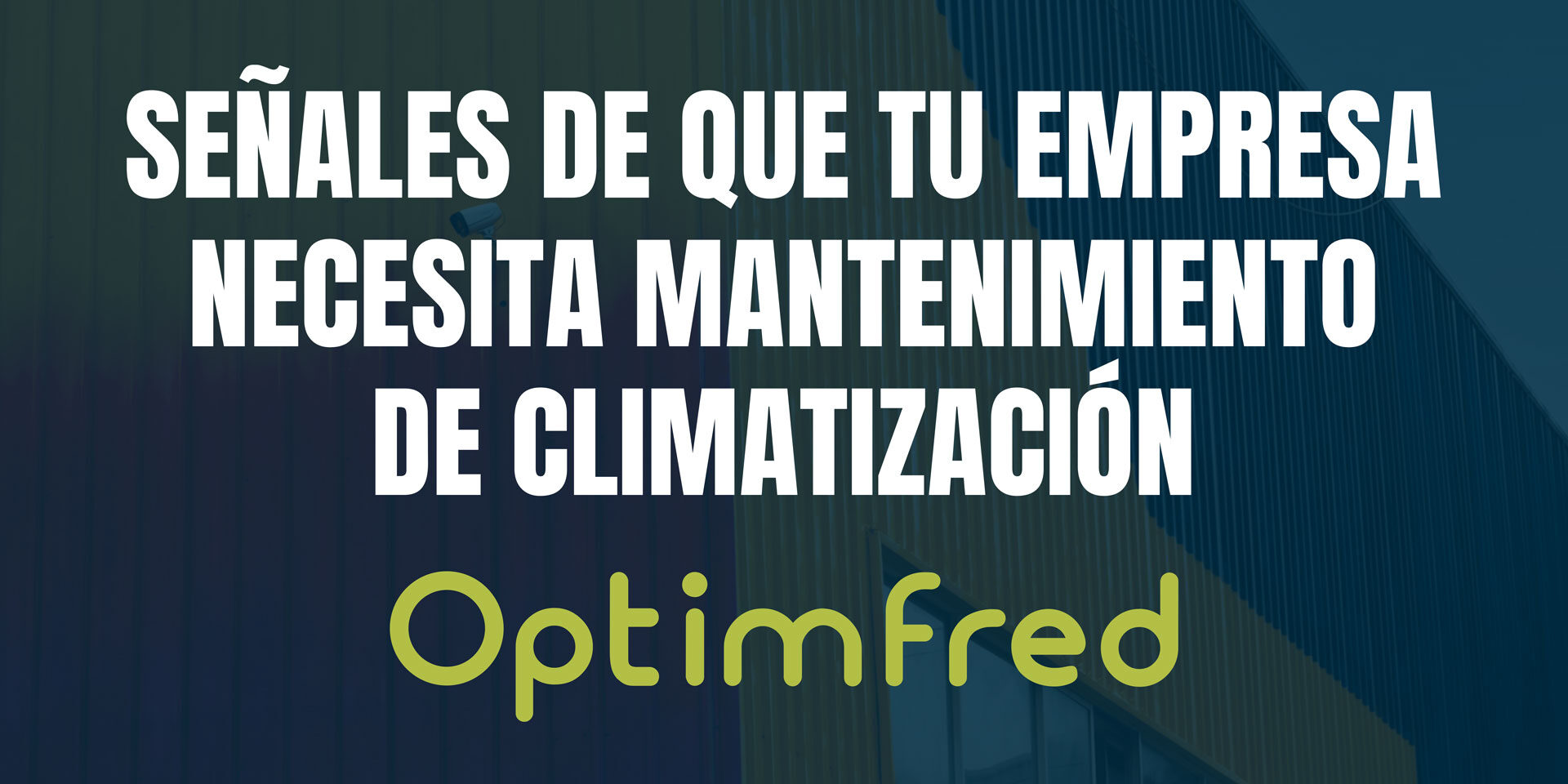 Señales de que tu empresa necesita mantenimiento de climatización Señales de que tu empresa necesita mantenimiento de climatización
