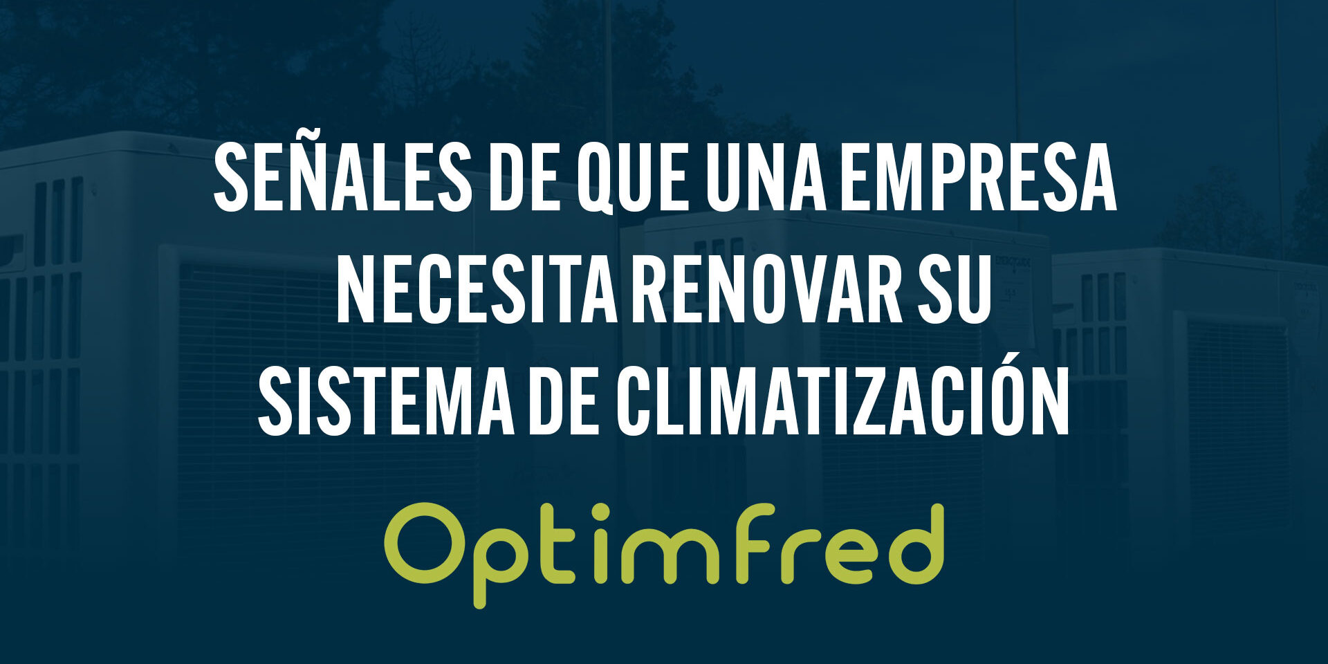 Señales de que una empresa necesita renovar su sistema de climatización