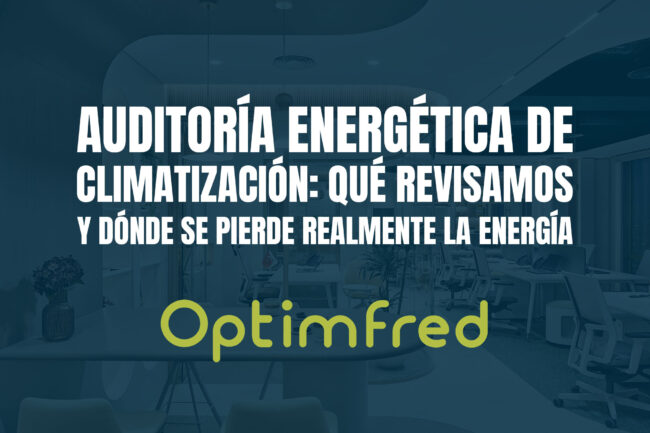 Auditoría energética de climatización: qué revisamos y dónde se pierde realmente la energía