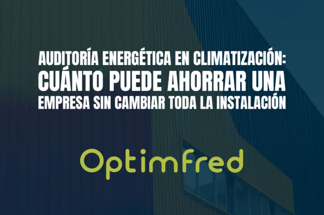 Auditoría energética en climatización: cuánto puede ahorrar una empresa sin cambiar toda la instalación