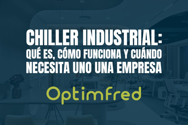 Chiller industrial: qué es, cómo funciona y cuándo necesita uno una empresa