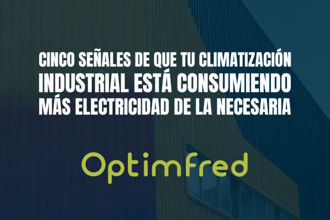 Cinco señales de que tu climatización industrial está consumiendo más electricidad de la necesaria