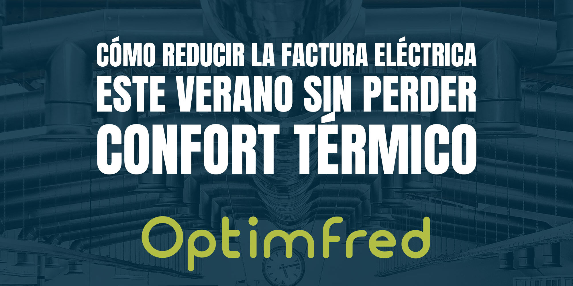 Cómo reducir la factura eléctrica este verano sin perder confort térmico Cómo reducir la factura eléctrica este verano sin perder confort térmico