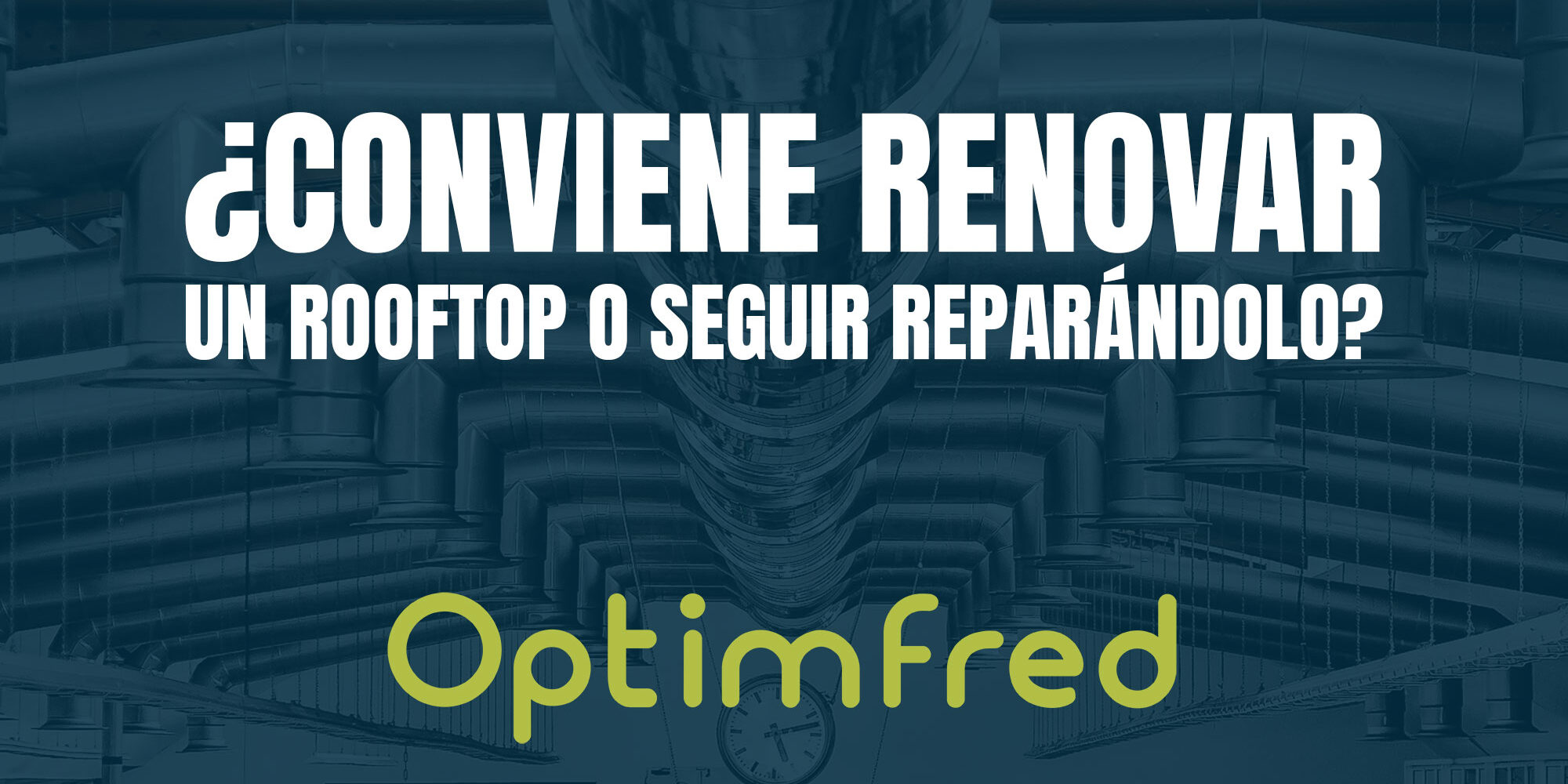 ¿Conviene renovar un rooftop o seguir reparándolo? ¿Conviene renovar un rooftop o seguir reparándolo?