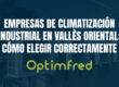 Empresas de climatización industrial en Vallès Oriental: cómo elegir correctamente