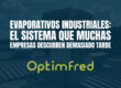 Evaporativos industriales: el sistema que muchas empresas descubren demasiado tarde