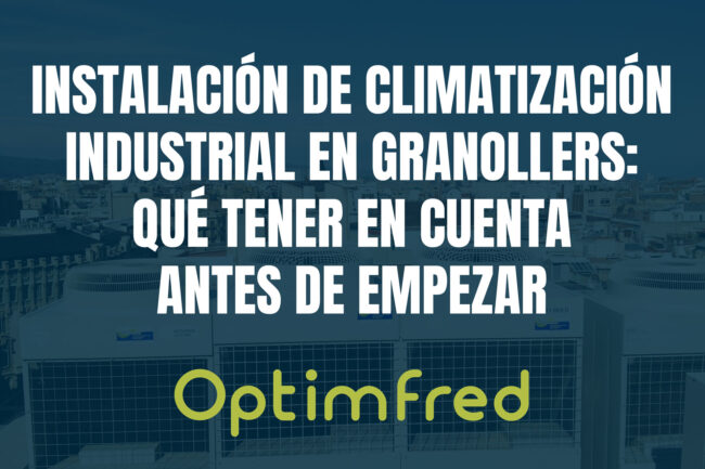 Instalación de climatización industrial en Granollers: qué tener en cuenta antes de empezar
