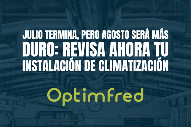 Julio termina, pero agosto será más duro: revisa ahora tu instalación de climatización