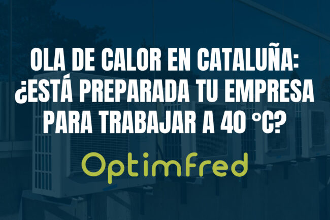 Ola de calor en Cataluña: ¿está preparada tu empresa para trabajar a 40 °C?
