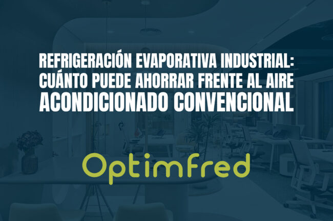 Refrigeración evaporativa industrial: cuánto puede ahorrar frente al aire acondicionado convencional
