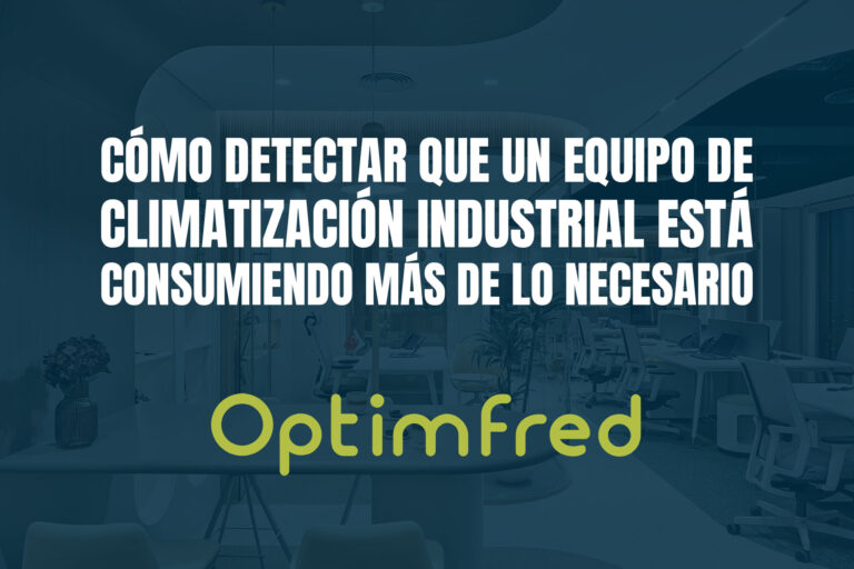 Cómo detectar que un equipo de climatización industrial está consumiendo más de lo necesario