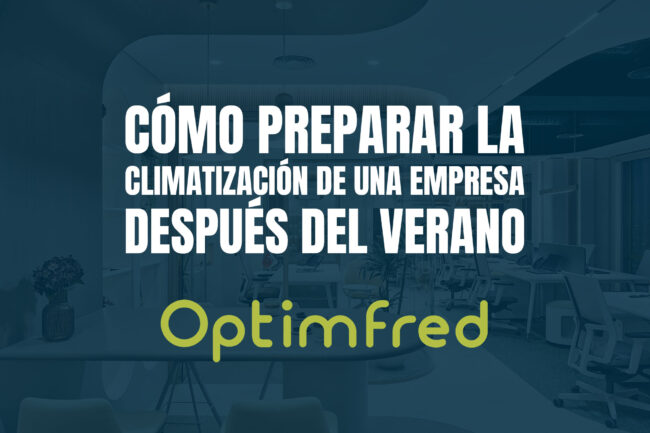 Cómo preparar la climatización de una empresa después del verano