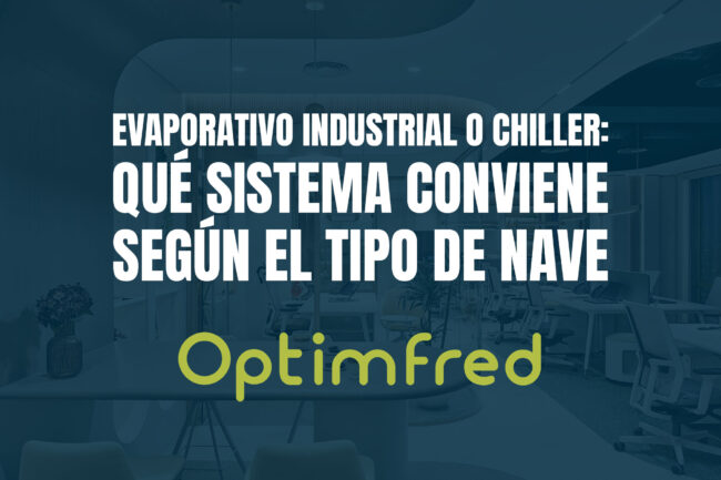 Evaporativo industrial o chiller: qué sistema conviene según el tipo de nave