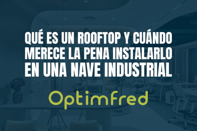 Qué es un rooftop y cuándo merece la pena instalarlo en una nave industrial