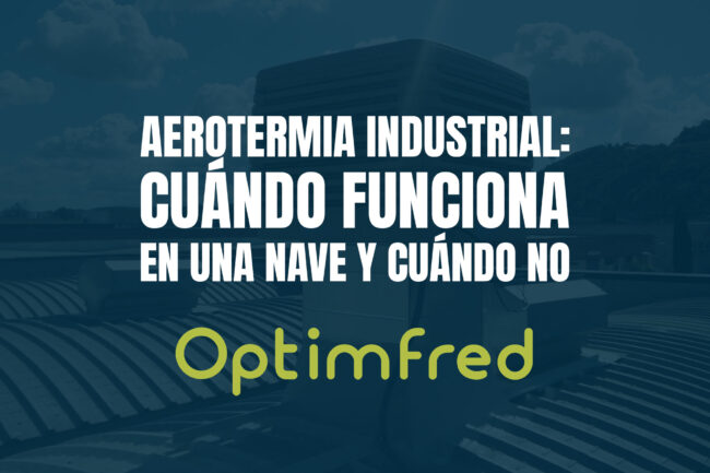 Aerotermia industrial: cuándo funciona en una nave y cuándo no