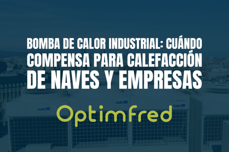 Bomba de calor industrial: cuándo compensa para calefacción de naves y empresas
