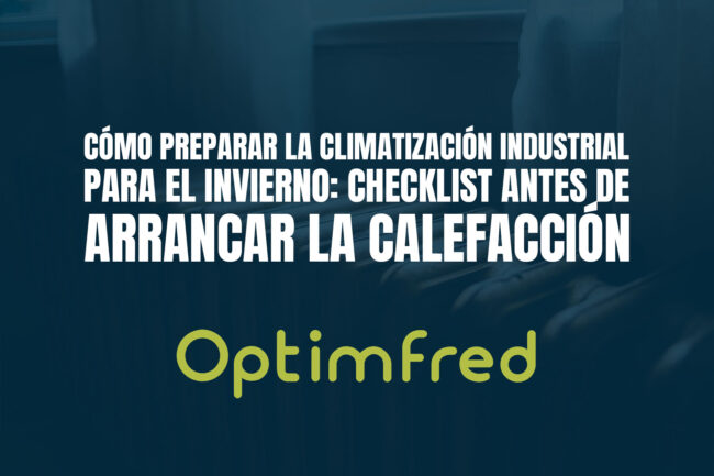 Cómo preparar la climatización industrial para el invierno: checklist antes de arrancar la calefacción