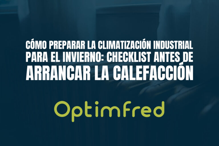 Cómo preparar la climatización industrial para el invierno: checklist antes de arrancar la calefacción