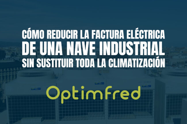 Cómo reducir la factura eléctrica de una nave industrial sin sustituir toda la climatización