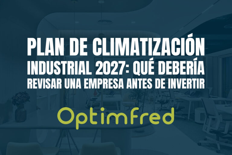 Pla de climatització industrial 2027: què hauria de revisar una empresa abans d'invertir